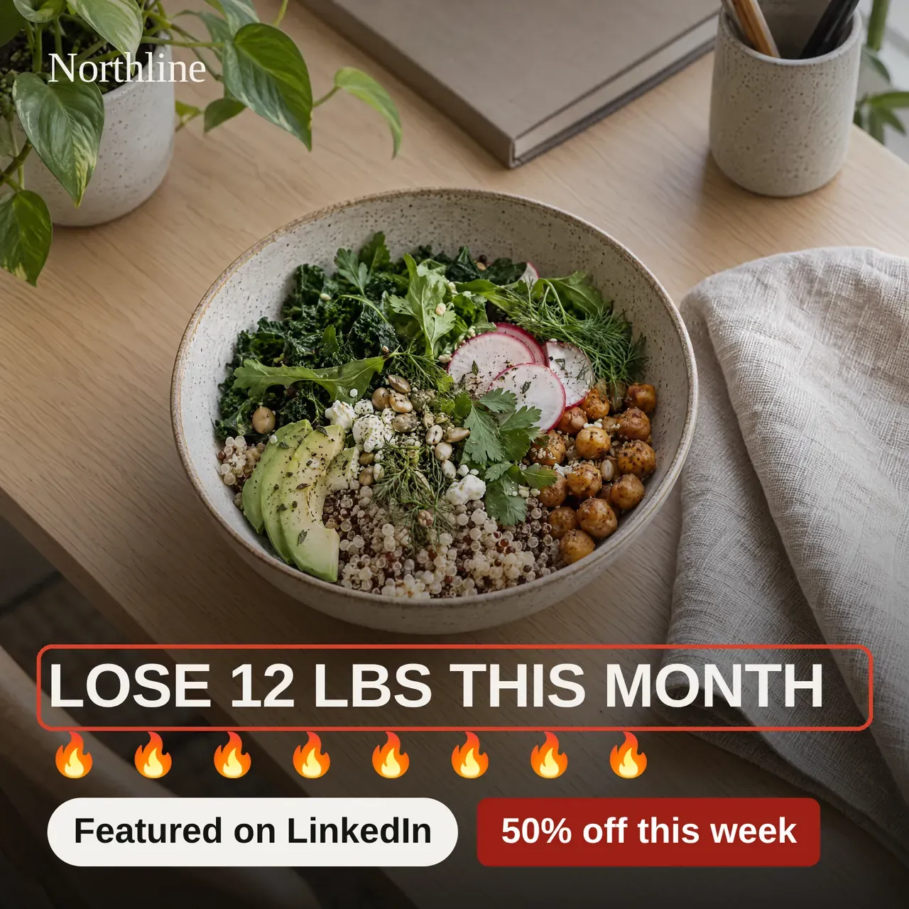 Square LinkedIn image ad for Northline showing a grain bowl on a wood desk, with the all-caps line Lose 12 lbs this month outlined in red, eight fire emojis under it, a Featured on LinkedIn badge, and a 50 percent off offer.