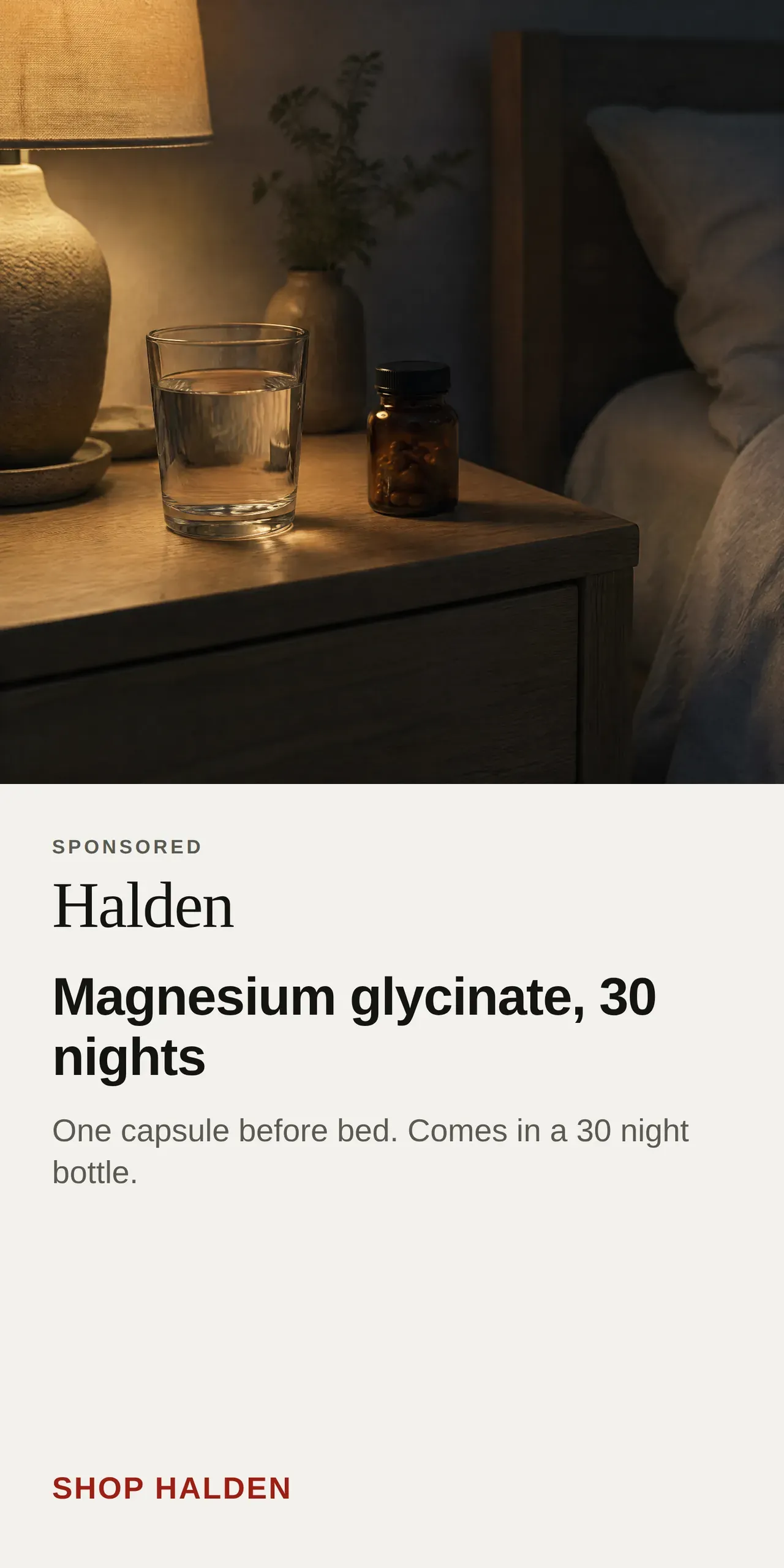 The same Halden feed ad after one edit. The photograph is unchanged. The headline now reads Magnesium glycinate, 30 nights, the line under it says one capsule before bed, and the button reads Shop Halden.