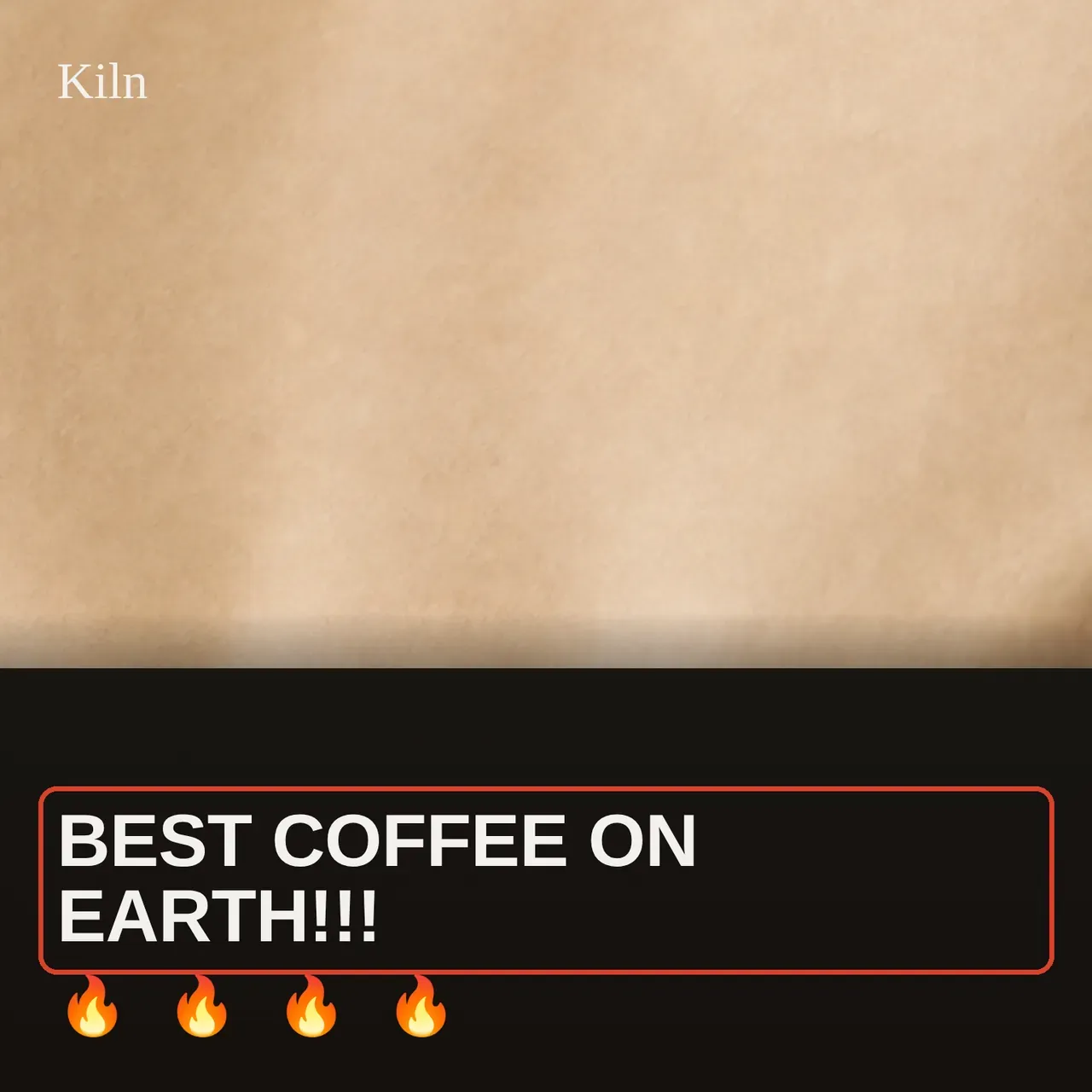 The same Kiln crop with a red box around the all-caps line Best coffee on earth and three exclamation marks.