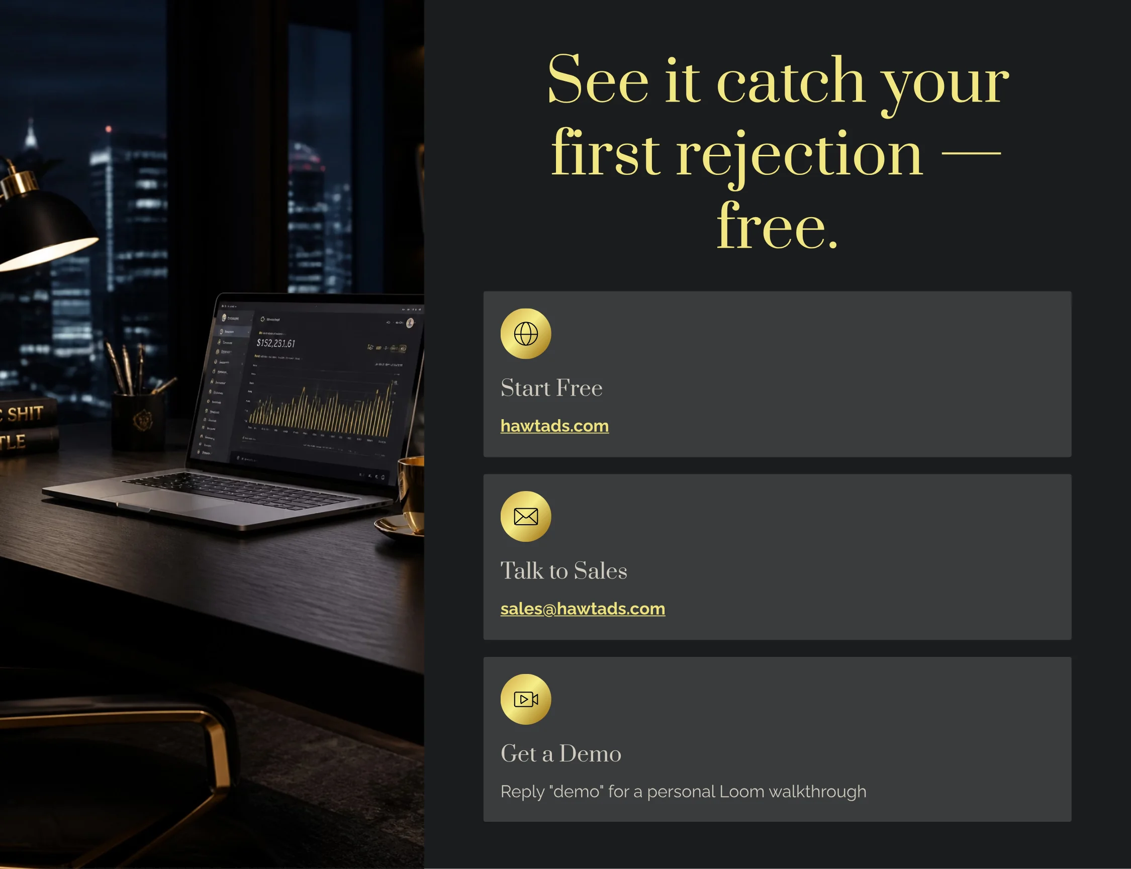 See it catch your first rejection — free. Start free at hawtads.com, talk to sales at sales@hawtads.com, or reply “demo” for a personal Loom walkthrough.